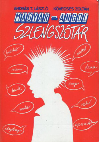 Andrs T. Lszl- Kvecses Zoltn - Magyar-angol szlengsztr - Hungarian-English Thesaurus of Slang
