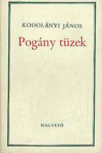 Kodolnyi Jnos - Pogny tzek (I. knyv)