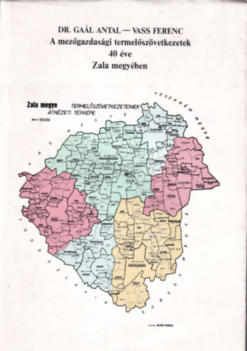 Gal Antal Vass Ferenc - A mezgazdasgi termelszvetkezetek 40 ve Zala megyben