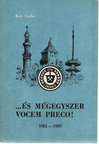 Kiss Csaba - ... s mgegyszer Vocem preco! (1981-1989)