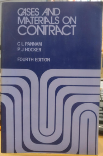P.  L. Pannam (Peter) J. (John) Hocker C. (Clifford) - Cases and materials on contract (Szerz�d�ses �gyek �s anyagok)(Fourth Edition)(The Law Book Company Limited)