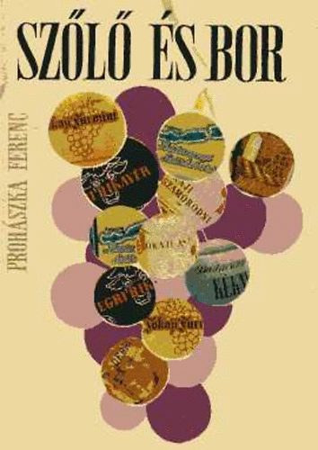 Proh�szka Ferenc - Sz�l� �s bor