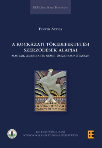 Pintér Attila - A kockázati tőkebefektetési szerződések alapjai magyar, amerikai és német összehasonlításban