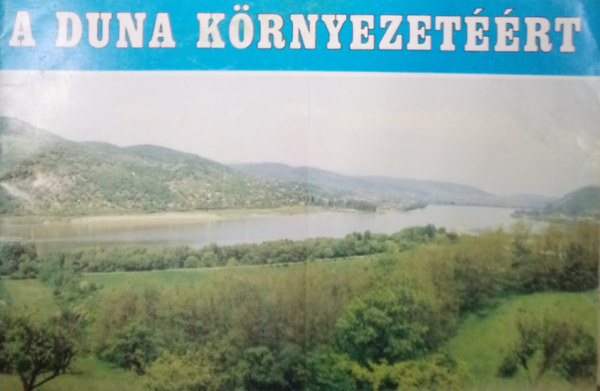 dr. Nagy László (szerk.) - Vízlépcsőkkel a Duna köznyezetéért