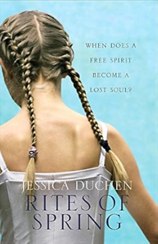 by Jessica Duchen  (Author) - Rites of Spring  -  When does a free spirit become a lost soul ?