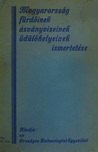 Frank Mikls- Kunszt Jnos- Rausch Zoltn - Magyarorszg frdinek, svnyvizeinek, dlhelyeinek ismertetje