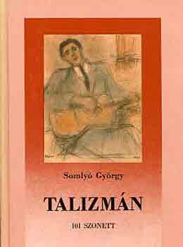 Somlyó György - Talizmán (101 szonett)