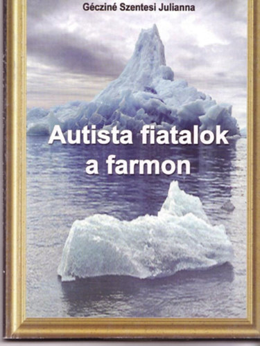 G�czin� Szentesi Julianna - Autista fiatalok a farmon