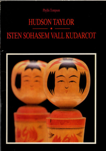 Phyllis Tompson - Hudson Taylor-Isten sohasem vall kudarcot