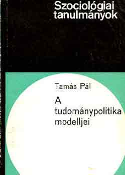 Tam�s P�l - A tudom�nypolitika modelljei