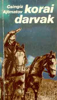 Csingiz Ajtmatov - Korai darvak