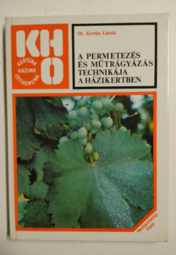 Dr. Kov�cs L�szl� - A permetez�s �s m�tr�gy�z�s technik�ja a h�zikertben - Kert�nk, h�zunk, otthonunk (saj�t k�ppel! szent. antikv.)