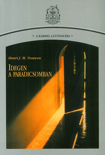 Henri J. M. Nouwen - Idegen a paradicsomban