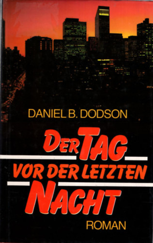 Daniel B. Dodson - Der Tag vor der Letzten Nacht