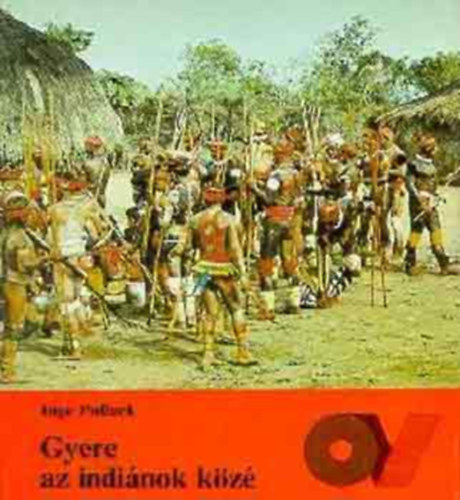 Inge Pollack - Gyere az indinok kz Erich Wustmann-nal Dl-Amerikban