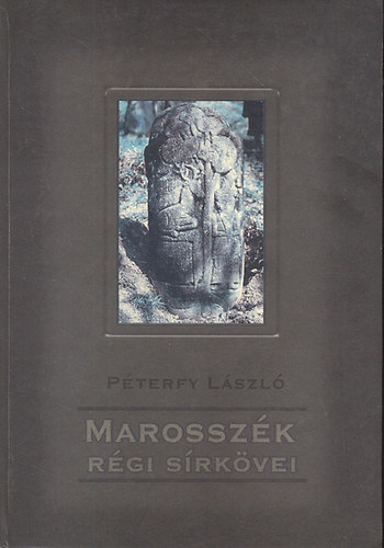 Péterfy László - Marosszék régi sírkövei