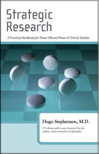 Hugo Stephenson - Strategic Research: A Practical Handbook for Phase IIIB and Phase IV Clinical Studies