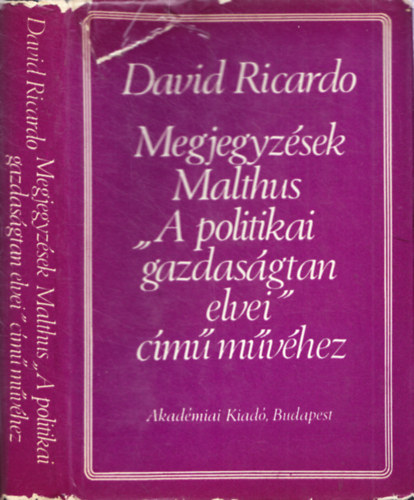 David Ricardo - Megjegyz�sek Malthus A politikai gazdas�gtan elvei c�m� m�v�hez