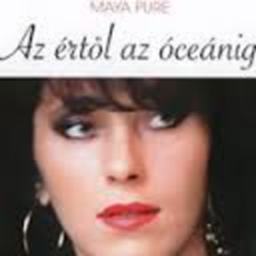 Maya Pure - Az értől az óceánig