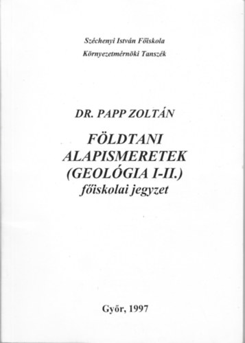 Dr. Papp Zoltn - Fldtani alapismeretek (Geolgia I-II.)