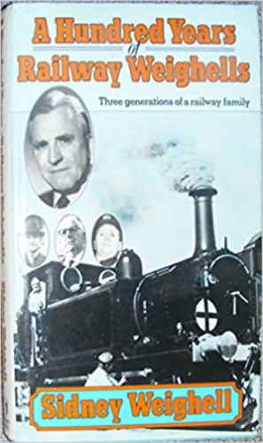 Sidney Weighell - A Hundred Years of Railway Weighells