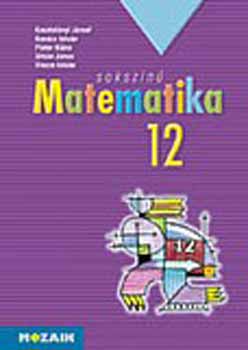 Kosztolnyi Jzsef; Kovcs Istvn; Pintr Klra; Urbn Jnos; Vincze Istvn - Sokszn matematika - tanknyv 12.o.