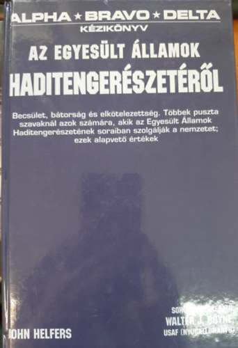 John Helfers - Alpha-Bravo-Delta: Kézikönyv az Egyesült Államok haditengerészetéről
