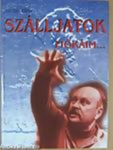 Vadasi Tibor - Szálljatok, fiókáim... (Rábai Miklós portré)