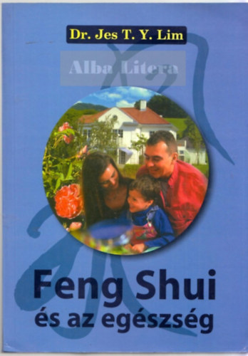 Dr. Jes T.Y. Lim - Feng Shui s az egszsg