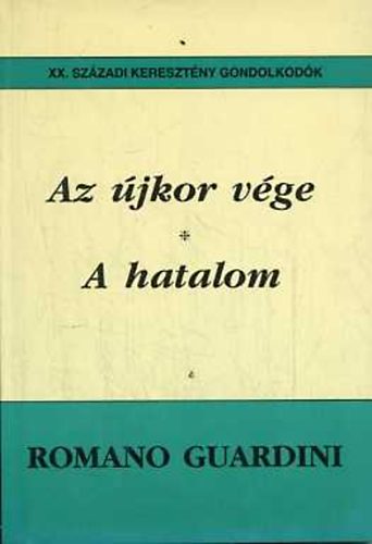 Romano Guardini - Az újkor vége - A hatalom