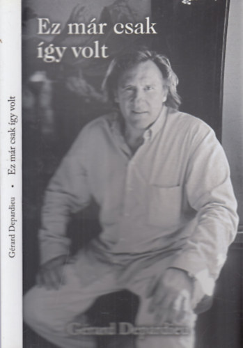 Grard Depardieu, Lionel Duroy - Ez mr csak gy volt