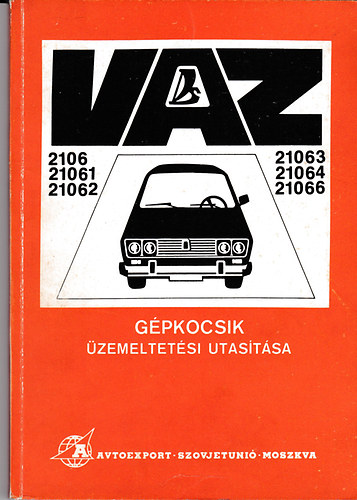 VAZ 2106, 21061, 21062, 21063, 21064, 21066 tpus szemlygpkocsik zemeltetsi utastsa