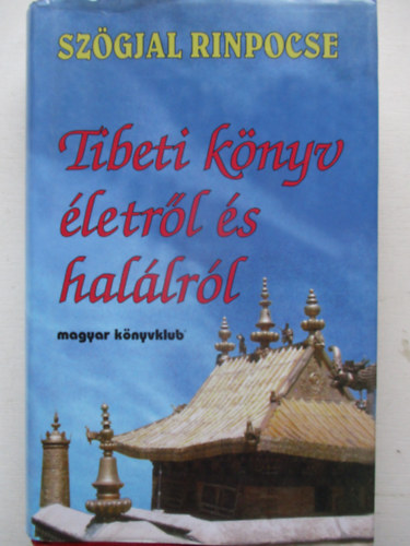 Sz�gyal Rinpocse - Tibeti k�nyv �letr�l �s hal�lr�l