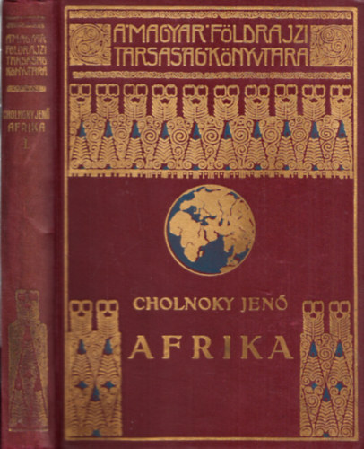 Cholnoky Jen� - Afrika I. (A Magyar F�ldrajzi T�rsas�g K�nyvt�ra)