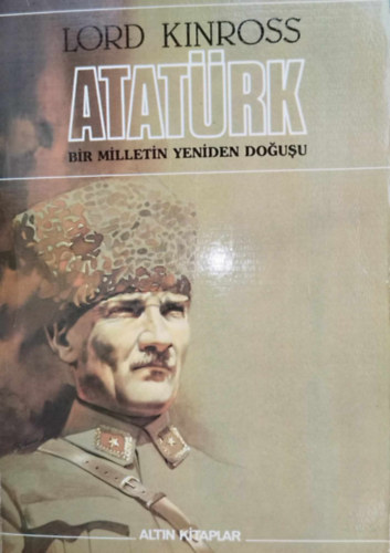 Lord Kinross - Atatürk