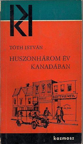 T�th Istv�n - Huszonh�rom �v Kanad�ban