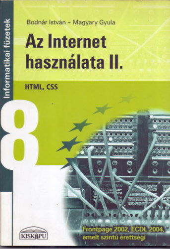 Magyary Gyula; Bodnr Istvn - Az internet hasznlata II.  - HTML, CSS