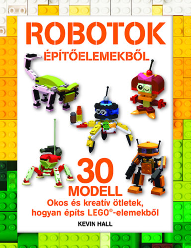 Kevin Hall - LEGO - Robotok ptelemekbl
