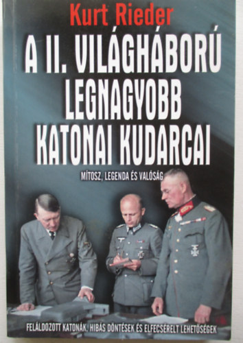 Kurt Rieder - A II. vilghbor legnagyobb katonai kudarcai