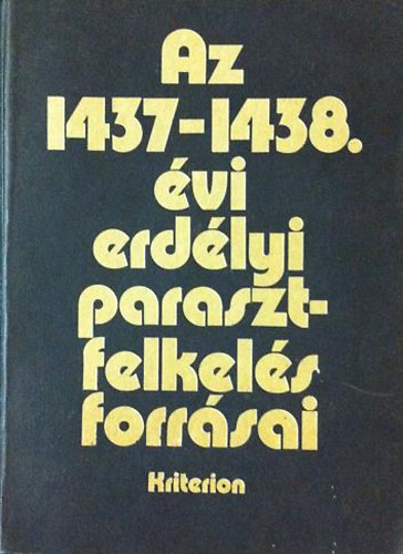 Dem�ny Lajos  (szerk.) - Az 1437-1438. �vi erd�lyi parasztfelkel�s forr�sai
