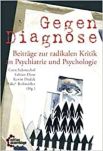 Fabian Dion, Kevin Dudek, Mks Romller Cora Schmechel - Gegendiagnose - Beitrge zur radikalen Kritik an Psychiatrie und Psychologie