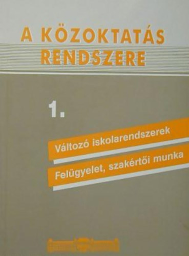 Petr Andrs Mezei Gyula - A kzoktats rendszere - Vltoz iskolarendszerek - felgyelet, szakrti munka