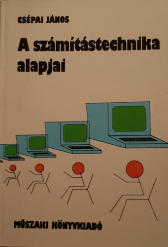 Csépai János - A számítástechnika alapjai