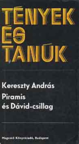 Kereszty András - Tények és tanúk - Piramis és Dávid-csillag