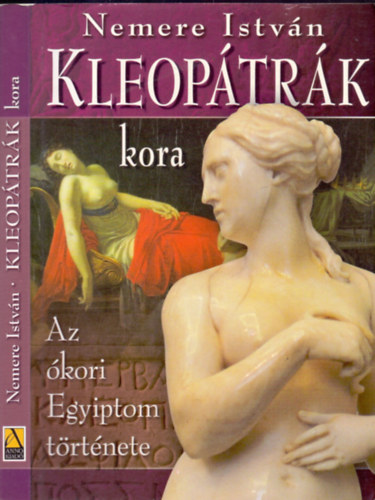 Nemere Istvn - Kleoptrk kora (Az kori Egyiptom trtnete VI.)