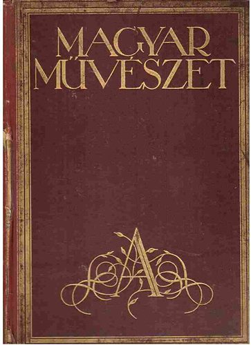 Majovszky P�l szerk. - Magyar m�v�szet VIII. teljes �vfolyam (1932)