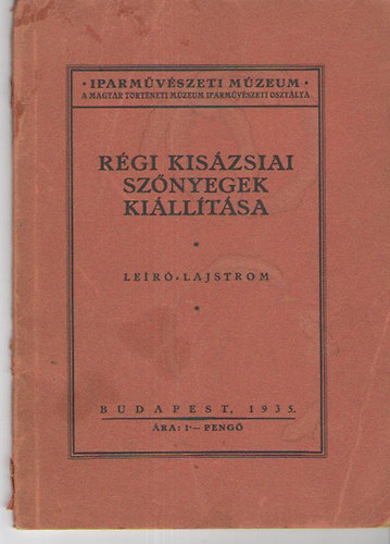 Layer Károly Dr. (szerk.) - Régi kisázsiai szőnyegek kiállítása - leíró lajstrom
