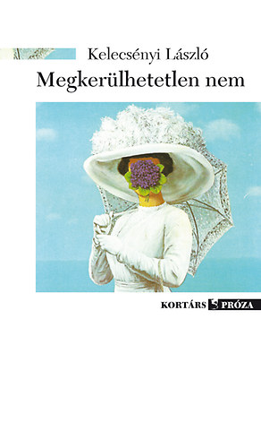 Kelecsényi László - Megkerülhetetlen nem