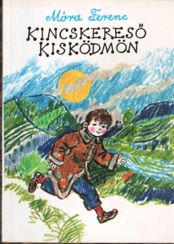 Móra Ferenc - Kincskereső kisködmön
