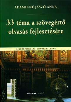 Adamikn� J�sz� Anna - 33 t�ma a sz�veg�rt� olvas�s fejleszt�s�re
